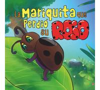La Mariquita Que Perdió Su Rojo: Libro Infantil Inspirador Sobre La Amistad Que Ayuda A Los Niños A Comprender La Bondad (Children's Books about Friendship)