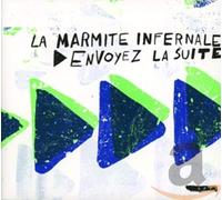 La Marmite Infernale - « Envoyez La Suite » [Import]