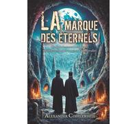 La marque des éternels: Roman de terreur religieuse, thriller surnaturel et secret d’immortalité (Histoires d’Alexander Copperwhite - Volume I)