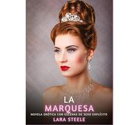 La Marquesa: Novela Erótica con Escenas de Sexo Explícito: 91