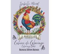 La Marseillaise, Coloriage/Coloring, Hymne National Anthem, Bilingual Edition Bilingue: Se cultiver en relaxant, Marianne et 60 animaux français de ... & ados, grand format ! (Keep Zen & Colorie !)