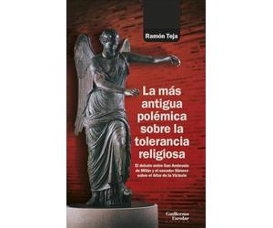 La más antigua polémica sobre la tolerancia religiosa: El debate entre San Ambrosio de Milán y el senador Símaco sobre el Altar de la Victoria (Análisis y crítica)