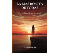 La Más Bonita de Todas: La vida valiente de Irene
