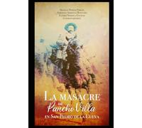 La Masacre de Pancho Villa en San Pedro de la Cueva