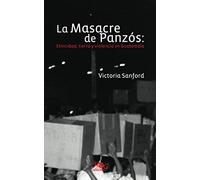 La masacre de Panzós: etnicidad, tierra y violencia en Guatemala