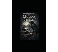 La máscara del cuervo: Tomo II (Nadie puede cambiar el destino.)