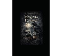 La máscara del cuervo: Tomo II (Nadie puede cambiar el destino.)