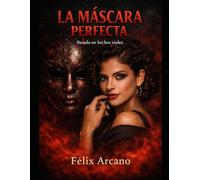 La Máscara Perfecta: Basado en hechos reales