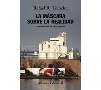 La máscara sobre la realidad: La información en la era digital (Alianza Ensayo)