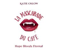 La Mascarade Du Café: Hope Bleeds Eternal