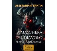 LA MASCHERA DEL DIAVOLO: IL SIGILLO DEI CRETAZ (Leggende del Friuli Venezia Giulia)