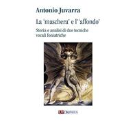 La «maschera» e l'«affondo». Storia e analisi di due tecniche vocali foniatriche