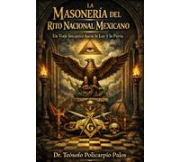 LA MASONERÍA DEL RITO NACIONAL MEXICANO: UN VIAJE INICIATICO HACIA LA LUZ Y LA PATRIA