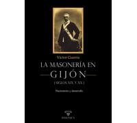 LA MASONERIA EN GIJON SIGLOS XIX Y XX | Victor Guerra Garcia