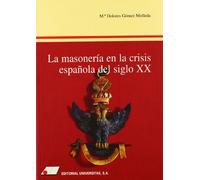 La Masoneria En La Crisis Española Del Siglo Xx