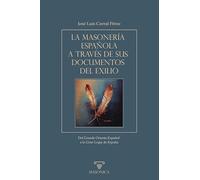 La masonería española a través de sus documentos del exilio: Del Grande Oriente Español a la Gran Logia de España: 2 (AUTORES CONTEMPORÁNEOS)