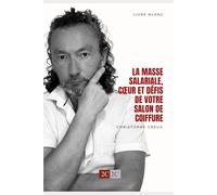 LA MASSE SALARIALE, COEUR ET DÉFIS DE VOTRE SALON DE COIFFURE: Comprendre, anticiper et piloter sa masse salariale