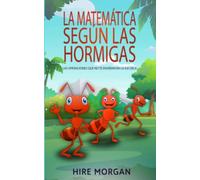 LA MATEMÁTICA SEGÚN LAS HORMIGAS: Las operaciones que no te enseñan en la escuela (Las cortadoras de hojas)