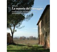 La materia del paesaggio. La conservazione dell'architettura rurale delle Leopoldine in Val di Chiana (Frequenze_conservazione/restauro)