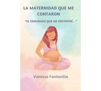 La maternidad que me contaron: "El embarazo que me encontré..."
