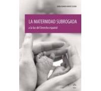 La Maternidad Subrogada A La Luz Del Derecho Español