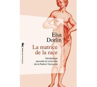 La matrice de la race: Généalogie sexuelle et coloniale de la Nation française