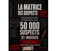 La matrice des suspects: affaire n°2: Un livre-jeu d’enquête pour adultes avec 50 000 suspects, 21 indices et un coupable caché dans la grille