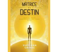 La Matrice du Destin : Le Guide Complet de la Numérologie, du Karma et des 22 Énergies: Apprenez à calculer et interpréter votre matrice personnelle, ... vie avec ce manuel détaillé (Carte de l'âme)