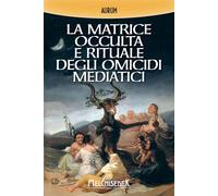 La matrice occulta e rituale degli omicidi mediatici