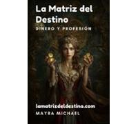 La Matriz Del Destino: Dinero Y Profesión (ebook)