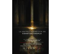 LA MATRIZ HERMÉTICA DE CONSTANTINOPLA: La Arquitectura Oculta del Poder Bizantino (CULTURAS DEL MUNDO)