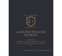 LA MATRIZ RUSA DEL SECRETO: VOLUMEN II De Crimea a Ucrania: guerra gris, colapso del mito y futuro del Estado de seguridad ruso (SIGMA INTELLIGENCE)