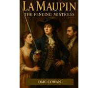 La Maupin: The Fencing Mistress (The Romantic Rose Collection)