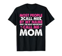 La mayoría de la Gente me Llama por mi Nombre Mamá más Importante Camiseta