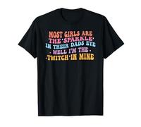 La mayoría de las chicas son la chispa en los ojos de su padre, soy el Camiseta