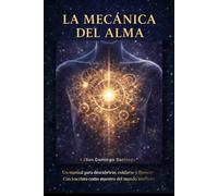 LA MECÁNICA DEL ALMA (EL DESPERTAR DE LA CONCIENCIA)