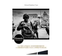 LA MÉCANIQUE ANTITERRORISTE CAMEROUNAISE FACE À BOKO HARAM
