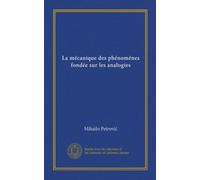 La mécanique des phénomènes fondée sur les analogies