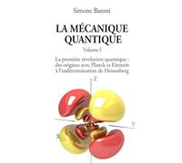 La mécanique quantique: Volume I : La première révolution quantique