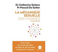 La mécanique sexuelle des hommes: Tome 1, L'éjaculation