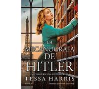 La mecanógrafa de Hitler. Inspirado en hechos reales. Un secreto que cambiará el curso de la historia