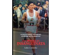 LA MEDAGLIA INSANGUINATA: La storia di Kokichi Tsuburaya ed i suicidi degli sportivi giapponesi