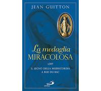 La medaglia miracolosa. Il segno della misericordia a Rue du Bac (Modello e presenza)