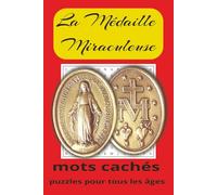 La Médaille Miraculeuse - la Bienheureuse Vierge Marie: La Médaille Miraculeuse donnée par la Sainte Vierge à Catherine Labouré
