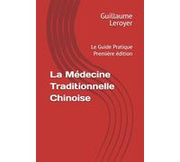 La Médecine Traditionnelle Chinoise: Le Guide Pratique