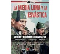 La media luna y la esvástica.: Bosnios y albaneses en la Waffen SS: 000000000000000 (Stug3)