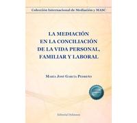 La mediación en la conciliación de la vida personal, familiar y laboral: 5 (Colección Internacional de Mediación y MASC)