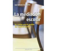 La mediación escolar: Un camino nuevo para la gestión del conflicto escolar: 27 (Educar)