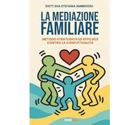 LA MEDIAZIONE FAMILIARE: Metodo strategico ed efficace contro la conflittualità