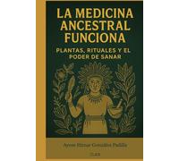 LA MEDICINA ANCESTRAL FUNCIONA: PLANTAS, RITUALES Y EL PODER DE SANAR